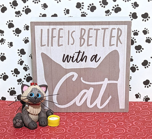Himalayan / Siamese Cat with Plaque - "Life is Better with a Cat" 2 Piece Set / Handmade Valentine Decoration - Choose Your Kitty